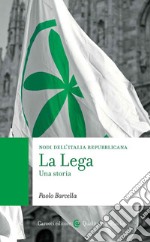 La Lega. Una storia. Nodi dell'Italia contemporanea