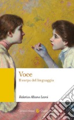 Voce. Il corpo del linguaggio libro