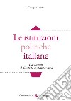 Le istituzioni politiche italiane. Da Cavour al dibattito contemporaneo libro