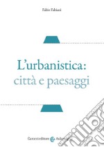 L'urbanistica: città e paesaggi libro