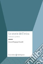 Le storie dell'etica. Tradizioni e problemi libro