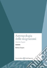 Antropologia delle migrazioni. L'età dei rifugiati libro