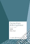 Antropologia delle migrazioni. L'età dei rifugiati libro di Sorgoni Barbara