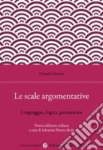 Le scale argomentative. Linguaggio, logica, persuasione