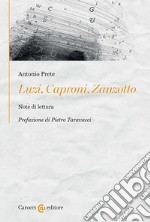 Luzi, Caproni, Zanzotto. Note di lettura