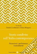 Storie condivise nell'Italia contemporanea. Narrazioni e performance transculturali libro