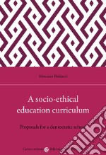 A socio-ethical education curriculum. Proposals for a democratic school libro