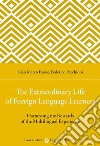 The extraordinary life of foreign language learners. Harnessing the rewards of the multilingual experience libro
