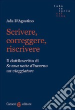 Scrivere, correggere, riscrivere. Il dattiloscritto di «Se una notte d'inverno un viaggiatore» libro