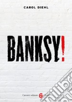 Banksy! Ediz. a colori libro