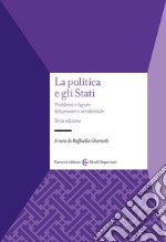 La politica e gli Stati. Problemi e figure del pensiero occidentale libro