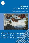 Ricerche di storia dell'arte (2022). Vol. 1 libro