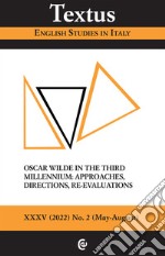 Textus. English studies in Italy (2022). Vol. 2: Oscar Wilde in the third millennium: approaches, directions, re-evaluations libro