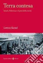 Terra contesa. Israele, Palestina e il peso della storia libro