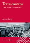 Terra contesa. Israele, Palestina e il peso della storia libro