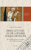 Dieci lettere di Vis a Rämin sulla crudeltà. Il più celebre epistolario amoroso del medioevo persiano libro