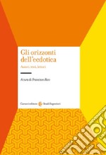 Gli orizzonti dell'ecdotica. Autori, testi, lettori libro