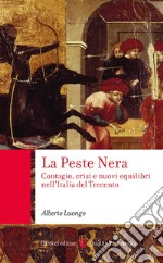 La Peste Nera. Contagio, crisi e nuovi equilibri nell'Italia del Trecento libro