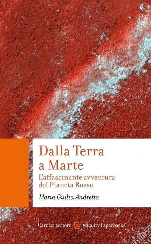 Dalla Terra a Marte. L'affascinante avventura del Pianeta Rosso