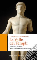 La Valle dei Templi. I luoghi dell'archeologia