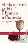 Shakespeare: guida a «Romeo e Giulietta» libro