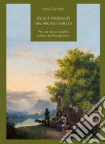 Esuli e migranti nel regno sardo. Per una storia sociale e politica del Risorgimento