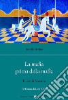 La mafia prima della mafia. Il caso di Messina libro