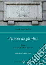 «Piombo con piombo». Il 1921 e la guerra civile italiana libro