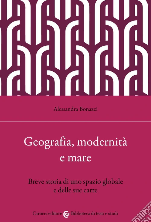 Geografia, modernità e mare. Breve storia di uno spazio globale e delle sue carte