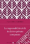 La responsabilità civile in diritto privato comparato libro