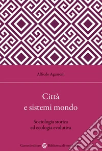 Citt� e sistemi mondo. Sociologia storica ed ecologia evolutiva