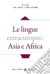 Le lingue extraeuropee: Asia e Africa libro