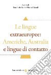 Le lingue extraeuropee: Americhe, Australia e lingue di contatto libro