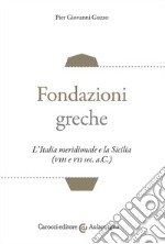 Fondazioni greche. L'Italia meridionale e la Sicilia (VIII e VII sec. a.C.) libro