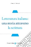 Letteratura italiana: una storia attraverso la scrittura libro di Petrucci Armando
