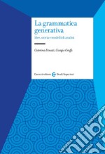 La grammatica generativa. Idee, storia e modelli di analisi libro