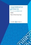 La grammatica generativa. Idee, storia e modelli di analisi libro