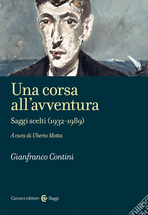 Una corsa all'avventura. Saggi scelti (1932-1989)
