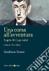 Una corsa all'avventura. Saggi scelti (1932-1989) libro di Contini Gianfranco