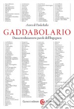 Gaddabolario. Duecentodiciannove parole dell'ingegnere libro