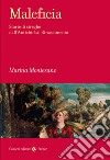 Maleficia. Storie di streghe dall'Antichità al Rinascimento libro di Montesano Marina