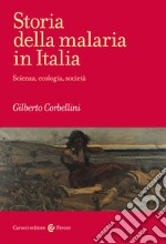 Storia della malaria in Italia. Scienza, ecologia, società