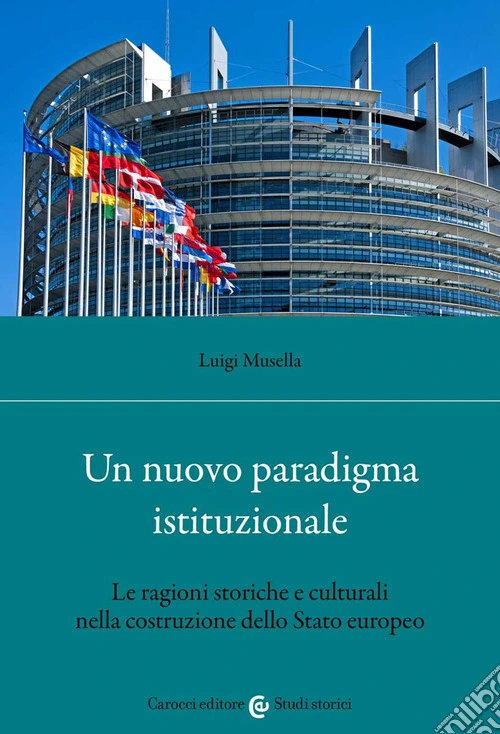 Un nuovo paradigma istituzionale. Le ragioni storiche e culturali nella costruzione dello Stato europeo