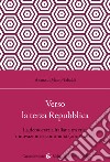 Verso la terza Repubblica. La democrazia italiana tra crisi, innovazione e continuità (2008-2022) libro