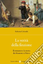 La verità della finzione. Il romanzo e la storia da Manzoni a Nievo libro