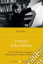 Poetiche della visibilità. Percorsi fra testo e immagine nella letteratura italiana del Novecento libro