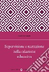 Supervisione e narrazione nella relazione educativa libro di Bastianoni Paola