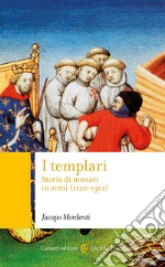 I templari. Storia di monaci in armi (1120-1312) libro