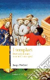 I templari. Storia di monaci in armi (1120-1312) libro