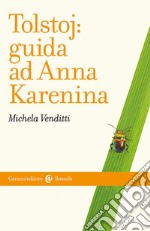 Tolstoj: guida ad Anna Karenina